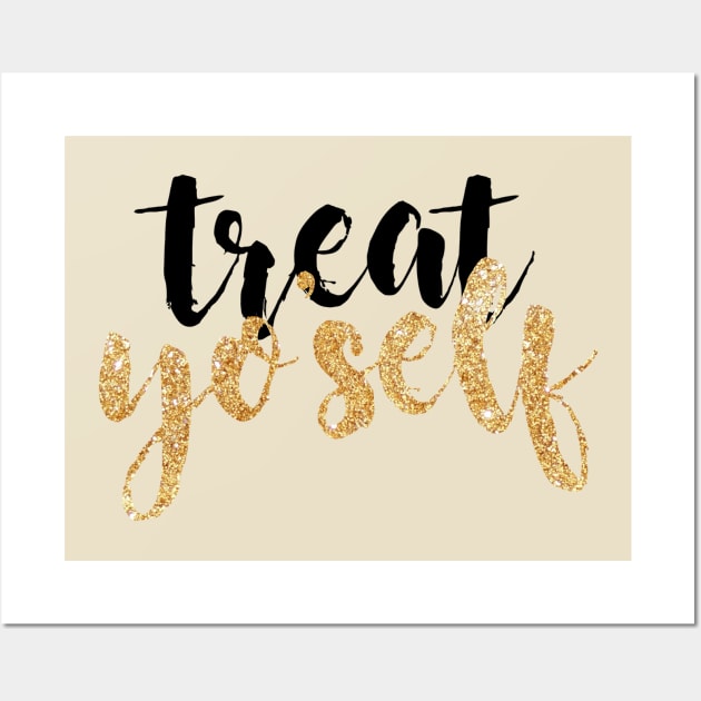 Treat Yo Self Black and Gold Wall Art by lolosenese